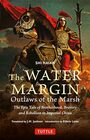 The Water Margin Outlaws of the Marsh The Epic Tale of Brotherhood Bravery and Rebellion in Imperial China