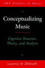 Conceptualizing Music Cognitive Structure  Theory And Analysis