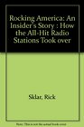 Rocking America An Insider's Story  How the AllHit Radio Stations Took over