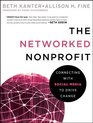 The Networked Nonprofit Connecting with Social Media to Drive Change