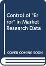 Control of error in market research data