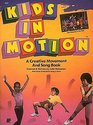 Kids in Motion A Creative Movement and Song Book