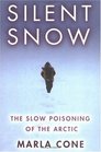 Silent Snow: The Slow Poisoning of the Arctic