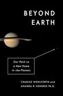 Beyond Earth Our Path to a New Home in the Planets