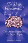'To Sleep Perchance' The Autobiography of a Narcoleptic