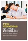 Testing Accommodations for Students With Disabilities ResearchBased Practice