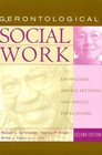 Gerontological Social Work Knowledge Service Settings and Special Populations
