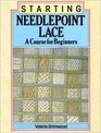 Starting Needlepoint Lace A Course for Beginners