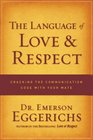 The Language of Love and Respect Cracking the Communication Code with Your Mate