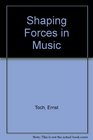 Shaping Forces in Music