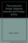 The American threat National security and foreign policy