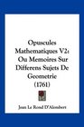 Opuscules Mathematiques V2 Ou Memoires Sur Differens Sujets De Geometrie