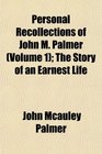 Personal Recollections of John M Palmer  The Story of an Earnest Life