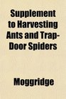 Supplement to Harvesting Ants and TrapDoor Spiders