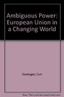 An Ambiguous Power The European Union in a Changing World