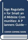 Sign Regulation for Small and Midsize Communities A Planners Guide and a Model Ordinance