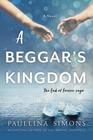 A Beggar's Kingdom: A Novel (End of Forever Saga)