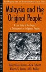 Malaysia and the Original People A Case Study of the Impact of Development on Indigenous Peoples
