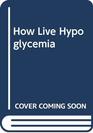 How to Live with Hypoglycemia