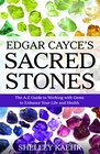 Edgar Cayce's Sacred Stones The AZ Guide to Working with Gems to Enhance Your Life and Health