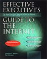 Effective Executive's Guide to the Internet The Seven Core Skills Required to Turn the Internet into a Business Power Tool