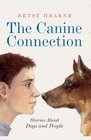 The Canine Connection Stories about Dogs and People