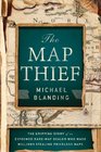 The Map Thief The Gripping Story of an Esteemed RareMap Dealer Who Made Millions Stealing Priceless Maps