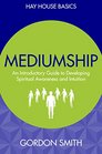 Mediumship An Introductory Guide to Developing Spiritual Awareness and Intuition