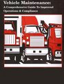 Vehicle Maintenance A Comprehensive Guide To Improved Operations  Compliance