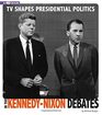 TV Shapes Presidential Politics in the KennedyNixon Debates 4D An Augmented Reading Experience