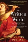 The Written World The Power of Stories to Shape People History and Civilization