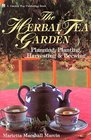 The Herbal Tea Garden Planning Planting Harvesting  Brewing
