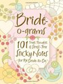 Brideograms 101 Treats Thoughts and Stressfree Sticky Notes for the BridetoBe