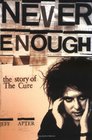 Never Enough The Story of the Cure