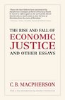 The Rise and Fall of Economic Justice and Other Essays Reissue