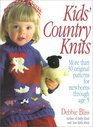 Kids' Country Knits More Than 30 Original Patterns for Newborns Through Age 5