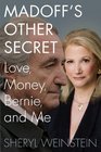 Madoff\'s Other Secret: Love, Money, Bernie, and Me