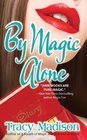 By Magic Alone (Magic, Bk 4)