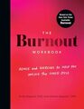 The Burnout Workbook Advice and Exercises to Help You Unlock the Stress Cycle