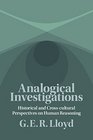 Analogical Investigations Historical and CrossCultural Perspectives on Human Reasoning