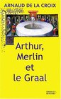 Arthur Merlin et le Graal  Un mythe revisit