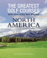 The Greatest Golf Courses and How to Play Them North America