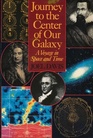 Journey to the Center of Our Galaxy A Voyage in Space and Time