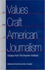 The Values And Craft Of American Journalism Essays From The Poynter Institute