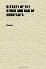 History of the Bench and Bar of Minnesota