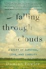 Falling Through Clouds A Story of Survival Love and Liability