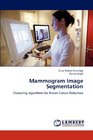 Mammogram Image Segmentation Clustering algorithms for Breast Cancer Detection