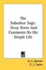 The Suburban Sage Stray Notes And Comments On His Simple Life