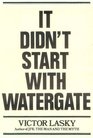 It Didn't Start With Watergate
