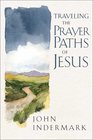 Traveling the Prayer Paths of Jesus